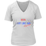 Mom: Just like Dad, only Cooler Tee Shirt